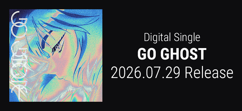 Digital Single「GO GHOST」2026.07.29 Release